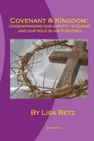 Covenant & Kingdom: Second Edition: Understanding Our Identity in Christ and Our Role in His Purposes 1532809379 Book Cover