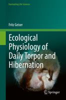Ecological Physiology of Daily Torpor and Hibernation 303075524X Book Cover