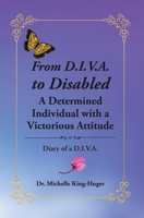 From D.I.V.A. to Disabled: A Determined Individual with a Victorious Attitude 1644920786 Book Cover