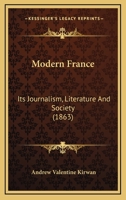 Modern France. Its journalism, literature and society 1240931069 Book Cover