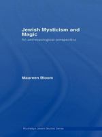 Jewish Mysticism and Magic: An Anthropological Perspective 0415593387 Book Cover
