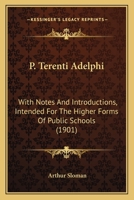 P. Terenti Adelphi: With Notes And Introductions, Intended For The Higher Forms Of Public Schools 1164864300 Book Cover