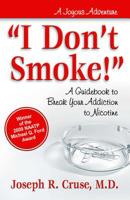 "I DON'T SMOKE!" A Guidebook to Break Your Addiction to Nicotine 0757314880 Book Cover