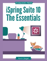 iSpring Suite 10: The Essentials 1944607749 Book Cover