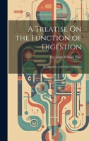 A Treatise On the Function of Digestion: Its Disorders, and Their Treatment 1022473573 Book Cover