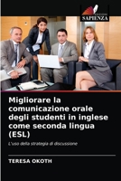 Migliorare la comunicazione orale degli studenti in inglese come seconda lingua (ESL): L'uso della strategia di discussione 6202872977 Book Cover