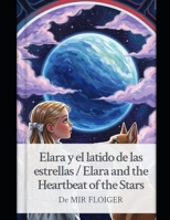 "Elara and the Heartbeat of the Stars": "Elara y el latido de las estrellas" B0GSWXRJVM Book Cover