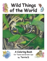 WILD THINGS OF THE WORLD: An adult coloring book of animals, birds, and flowers of the world. B096LWKDHS Book Cover