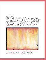 The Triumph of the Presbytery of Hanover; or, Separation of Church and State in Virginia 1017340099 Book Cover