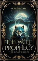 The Wolf Prophecy: The Lost Prince 1963297555 Book Cover