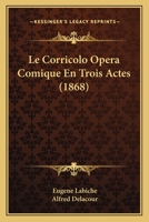 Le Corricolo: Opéra Comique En Trois Actes 1141308827 Book Cover