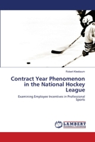 Contract Year Phenomenon in the National Hockey League: Examining Employee Incentives in Professional Sports 3659546461 Book Cover