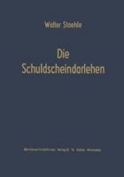 Die Schuldscheindarlehen: Wesen, Systematik Und Betriebswirtschaftliche Probleme Aus Der Sicht Der Darlehensnehmer, Kapitalsammelstellen Und Kreditinstitute 366303111X Book Cover