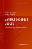 Variable Lebesgue Spaces: Foundations and Harmonic Analysis 3034807570 Book Cover