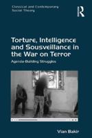 Torture, Intelligence and Sousveillance in the War on Terror: Agenda-Building Struggles 1409422550 Book Cover