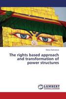 The Rights Based Approach and Transformation of Power Structures 3659553166 Book Cover
