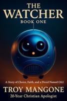 The Watcher: Book One: A Story of Faith, Choice, and a Droid Named CALI B0FCC5RBX5 Book Cover