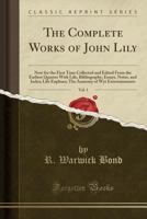 The Complete Works Of John Lyly: Life; Euphues; The Anatomy Of Wyt; And Entertainments V1 1017388105 Book Cover