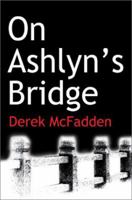 On Ashlyn's Bridge 0595247679 Book Cover