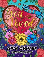 Love Quotes Coloring Book: Motivational and Inspirational Coloring Pages for Adults B08B39MQN5 Book Cover