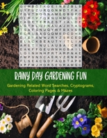 Rainy Day Gardening Fun - Word Search Activity Book for Adults: Garden Themed Word Find Puzzles, Cryptograms, and More! Unique Gardening Gift for Women B08WJZC6M9 Book Cover