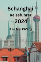 Schanghai Reiseführer 2024 (German Edition) B0CV6HLTV9 Book Cover