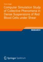 Computer Simulation Study of Collective Phenomena in Dense Suspensions of Red Blood Cells Under Shear 3834823759 Book Cover