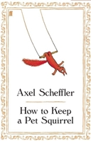 How to Keep a Pet Squirrel 0571255981 Book Cover