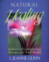 Natural Healing: Alternative, Complimentary Resources for Total Health 1581510136 Book Cover