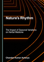 Nature's Rhythm: The Impact of Seasonal Variations on Herbal Medicine 1036458156 Book Cover