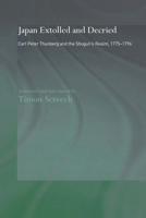 Japan Extolled and Decried: Carl Peter Thunberg and the Shogun's Realm, 1775-1796 041551536X Book Cover