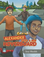Alexander Gets a New Hoverboard 1663220042 Book Cover