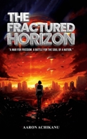 The Fractured Horizon: A War for Freedom. A Battle for the Soul of a Nation 1807191028 Book Cover