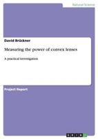 Measuring the power of convex lenses: A practical investigation 3656405689 Book Cover