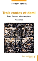 Trois contes et demi: Pour faux et vieux enfants (French Edition) B0FTRM4HN1 Book Cover