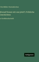 Worauf freuen wir uns jetzt?; Fröhliche Geschichten: in Großdruckschrift (German Edition) 3388053707 Book Cover