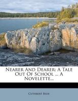 Nearer and Dearer 1417953144 Book Cover