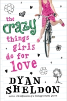 The Crazy Things Girls Do for Love 0763664685 Book Cover