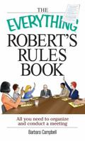 Everything Robert's Rules Book: All you need to organize and conduct a meeting (Everything Series) 1593371241 Book Cover