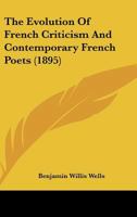 The Evolution Of French Criticism And Contemporary French Poets 116657072X Book Cover
