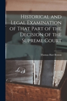 Historical and Legal Examination of That Part of the Decision of the Supreme Court 1017085773 Book Cover