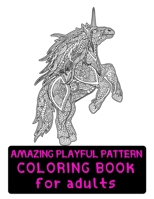 Amazing Playful Patterns Coloring Book: Coloring Book for Adults Awesome Animals B08T46R6T3 Book Cover