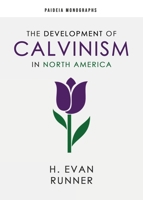 The Development of Calvinism in North America 0888152655 Book Cover