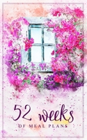 52 Weeks of Meal Plans: A Year of Grocery Shopping Lists and Meal Planning in One Notebook B083XX3LZQ Book Cover