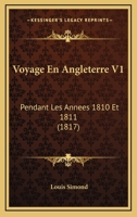 Voyage En Angleterre V1: Pendant Les Annees 1810 Et 1811 (1817) 1167712846 Book Cover