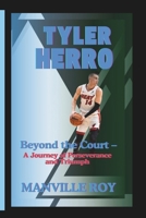 TYLER HERRO: Beyond the Court – A Journey of Perseverance and Triumph B0DZT83ZJJ Book Cover