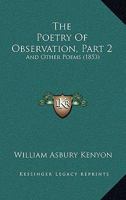 The Poetry Of Observation, Part 2: And Other Poems 1165077485 Book Cover