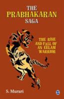 The Prabhakaran Saga: The Rise and Fall of an Eelam Warrior 8132107012 Book Cover