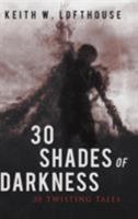 30 Shades of Darkness: 30 Twisting Tales 1925590399 Book Cover