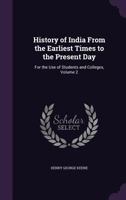 History of India from the Earliest Times to the Twentieth Century, for the Use of Students and Colleges, Volume 2 1148211918 Book Cover